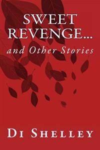 Sweet Revenge...: and Other Stories