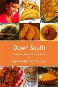 Down South: A Collection of Recipes from my Mother