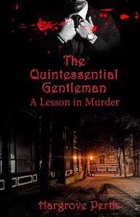 The Quintessential Gentleman: a Lesson in Murder