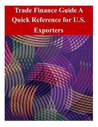 Bokomslag för "Trade Finance Guide: A Quick Reference for U.S. Exporters"