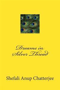 Dreams in Silver Thread