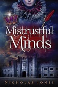 Mistrustful Minds: A novel about Thomas Wyatt, lover of Anne Boleyn