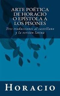 Arte po�tica de Horacio o ep�stola a los Pisones / The Art of Poetry or Epistle to the Pisos