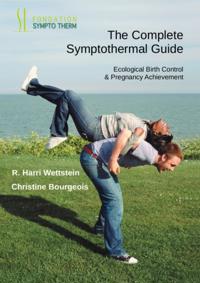 The Complete Symptothermal Guide: Ecological Birth Control & Pregnancy Achievement