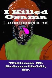 I Killed Osama: (...and that Hussein fella, too!)