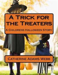 A Trick for the Treaters: A Childrens Halloween Story