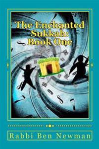 The Enchanted Sukkah: Book One: The Amiability of Ancestor Abraham