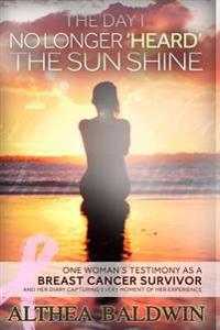 The Day I No Longer "Heard" The Sun Shine