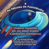 As fábulas da Fasielândia - 4: Viagens espaciais em um disco voador e abduções alienígenas