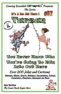Tarzan - You Never Know Who You're Going to Run Into Out Here - Over 200 Jokes + Cartoons - Animals, Aliens, Sports, Holidays, Occupations, School, Co