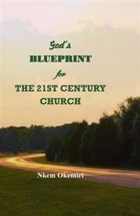 God's Blueprint for the 21st Century Church