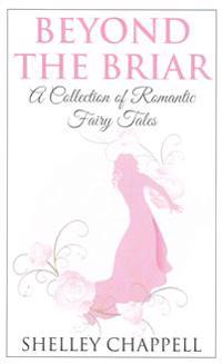 Beyond the Briar: A Collection of Romantic Fairy Tales