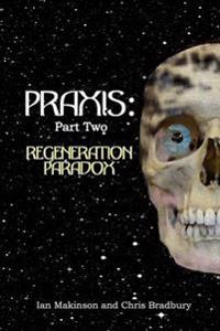 Praxis: Part Two: Regeneration Paradox