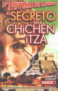 Las Aventuras de Landis - El SECRETO EN CHICHEN ITZA