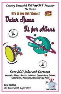 Outer Space is for Aliens - 'Over 200 Jokes + Cartoons - Holidays, Occupations, School, Computers, Monsters, Dinosaurs & More - in BLACK and WHITE: Co