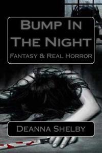 Bump In The Night: Fantasy & Real Horror