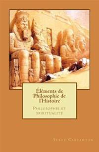 Elements de Philosophie de l'Histoire: Philosophie et spiritualité