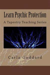 Learn Psychic Protection: A Tapestry Teaching Series