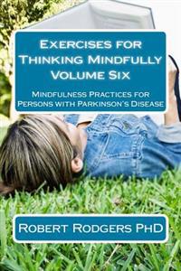 Exercises for Thinking Mindfully: Mindfulness Practices for Persons with Parkinson's Disease