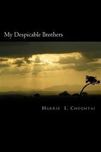 My Despicable Brothers.: Based on The Life of An Ancient Historical Figure: 'Living'.