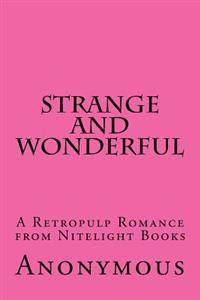 Strange...and Wonderful: A Retropulp Romance from Nitelight Books