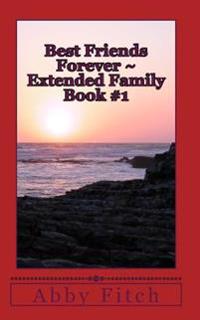 Best Friends Forever Extended Family: Book #1