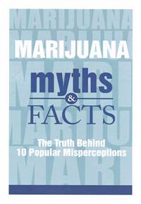 Marijuana Myths and Facts: The Truth Behind 10 Popular Misperceptions