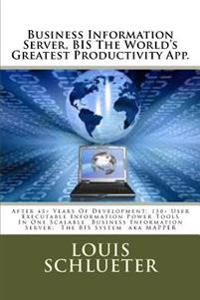 Business Information Server, Bis the World�s Greatest Productivity App.