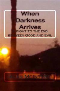 When Darkness Arrives: A Fantasy/Horror/Occult Novella