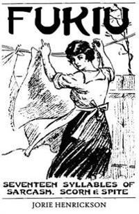 Fukiu: Seventeen Syllables of Sarcasm, Scorn & Spite