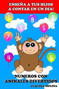 Ensena a Tus Hijos a Contar en un Dia!: Numeros Con Animales Divertidos