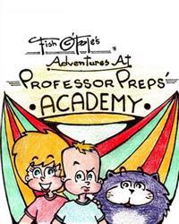 Fish O'Toole's Adventures at Professor Preps' Academy