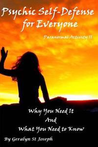 Psychic Self-Defense for Everyone: Why You Need It and What You Need To Know