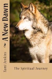 A New Dawn: The Spiritual Journey