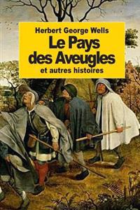Le Pays des Aveugles: et autres histoires