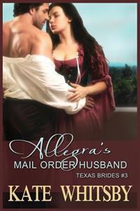 Allegra's Mail Order Husband: A Clean Historical Mail Order Bride Story