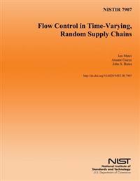 NISTIR 7907 Flow Control in Time-Varying, Random Supply Chains