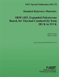 NIST Special Publication 260-175 Standard Reference Materials: SRM 1453, Expanded Polystyrene Board, for Thermal Conductivity from 281 K to 313 K