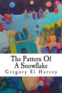 The Pattern Of A Snowflake: Large Print Edition