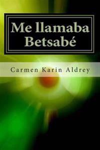 Me llamaba Betsab�/ I named Bathsheba