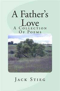 A Father's Love: A Collection of Poems