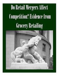 Do Retail Mergers Affect Competition? Evidence from Grocery Retailing