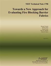 NIST Technical Note 1798: Towards a New Approach for Evaluating Fire Blocking Barrier Fabrics