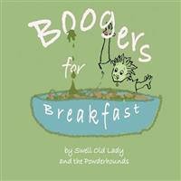 Boogers for Breakfast: How To Pick 'em & Where to Put 'em