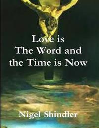 Kirjan kansi "Love is The Word and the Time is Now"