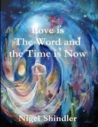 Kirjan kansi "Love is The Word and the Time is Now"