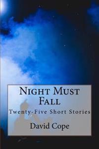 Night Must Fall: Twenty-Five Short Stories