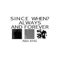 Since When? Always And Forever
