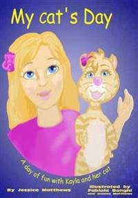 My Cat's Day: A day of fun with Kayla and her cat