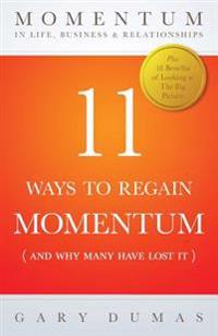 11 Ways To Regain Momentum: (and Why Many Have Lost It)